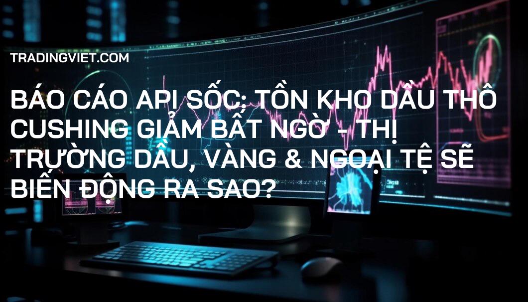 Báo Cáo API Sốc: Tồn Kho Dầu Thô Cushing Giảm Bất Ngờ - Thị Trường Dầu, Vàng & Ngoại Tệ Sẽ Biến Động Ra Sao?
