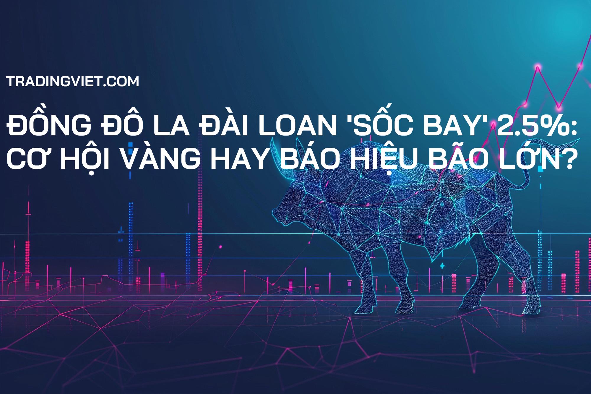 Đồng Đô La Đài Loan 'Sốc Bay' 2.5%: Cơ Hội Vàng hay Báo Hiệu Bão Lớn?