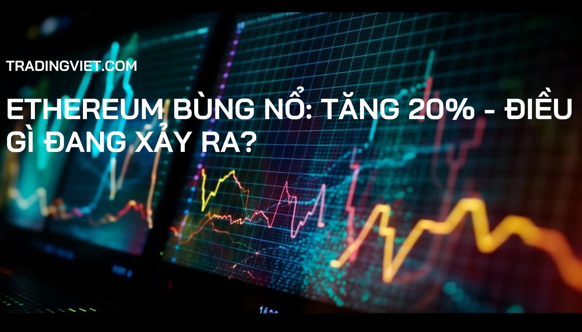 Ethereum Bùng Nổ: Tăng 20% - Điều Gì Đang Xảy Ra?