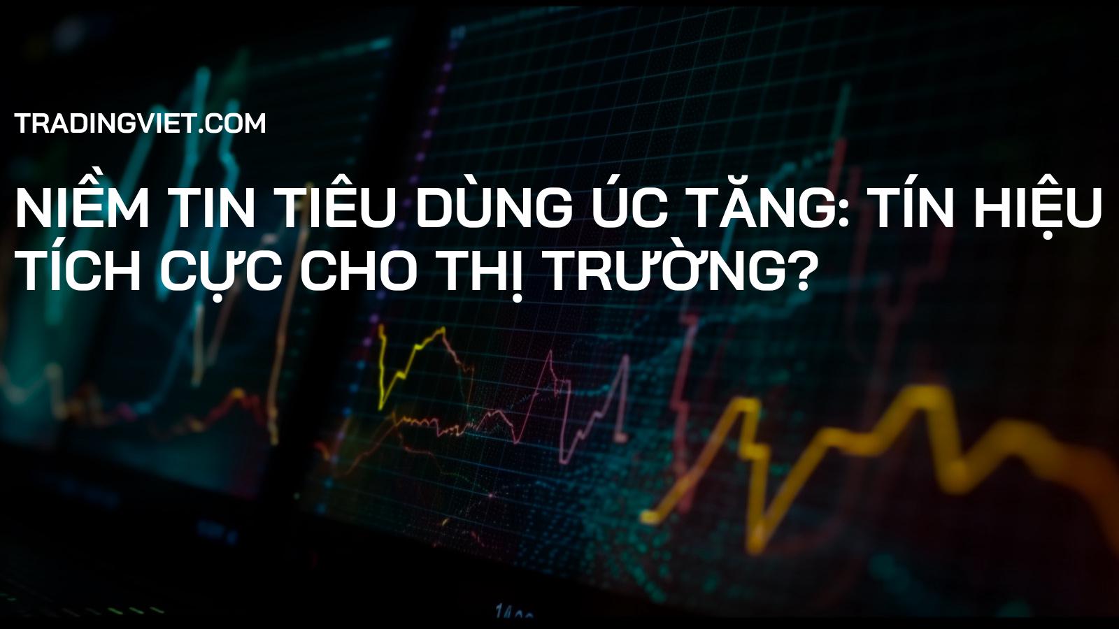 Niềm tin tiêu dùng Úc tăng: Tín hiệu tích cực cho thị trường?