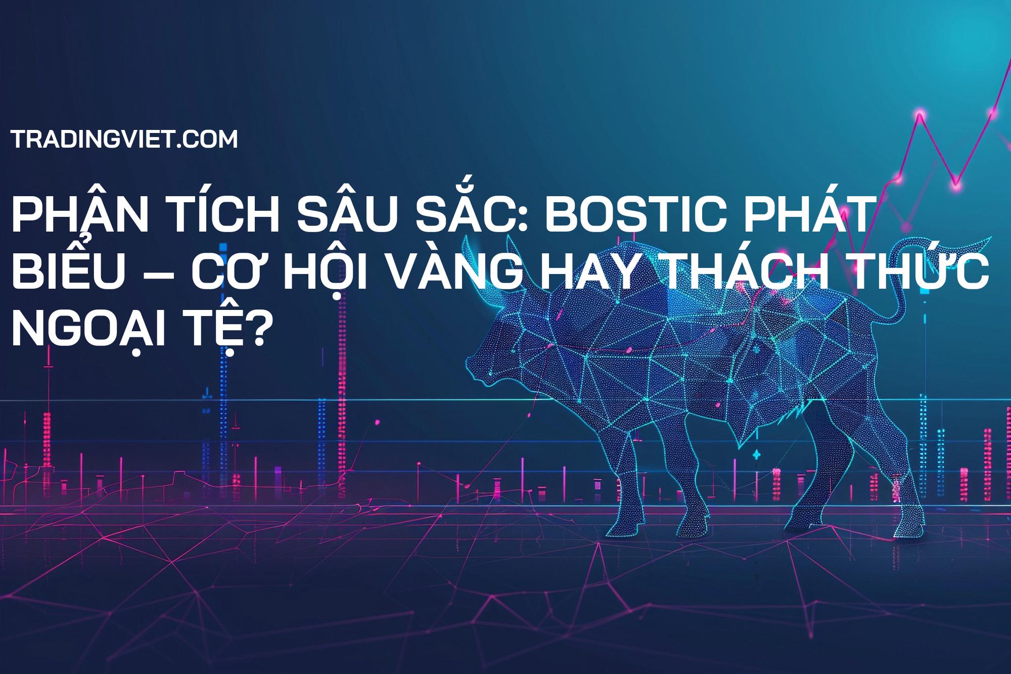 Phân Tích Sâu Sắc: Bostic Phát Biểu – Cơ Hội Vàng Hay Thách Thức Ngoại Tệ?