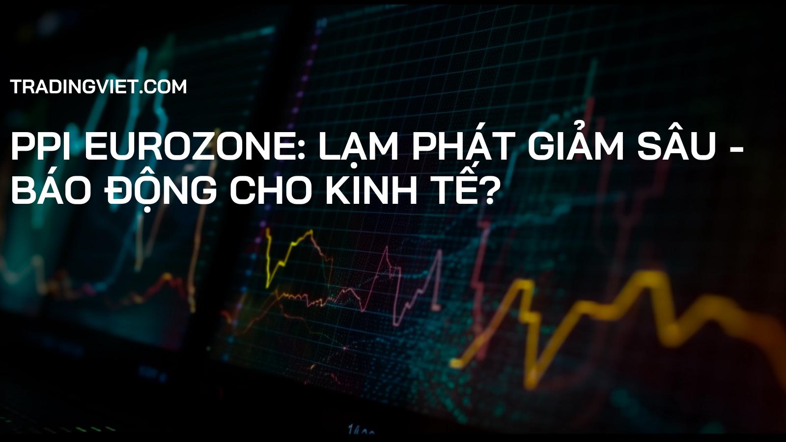 PPI Eurozone: Lạm Phát Giảm Sâu - Báo Động Cho Kinh Tế?