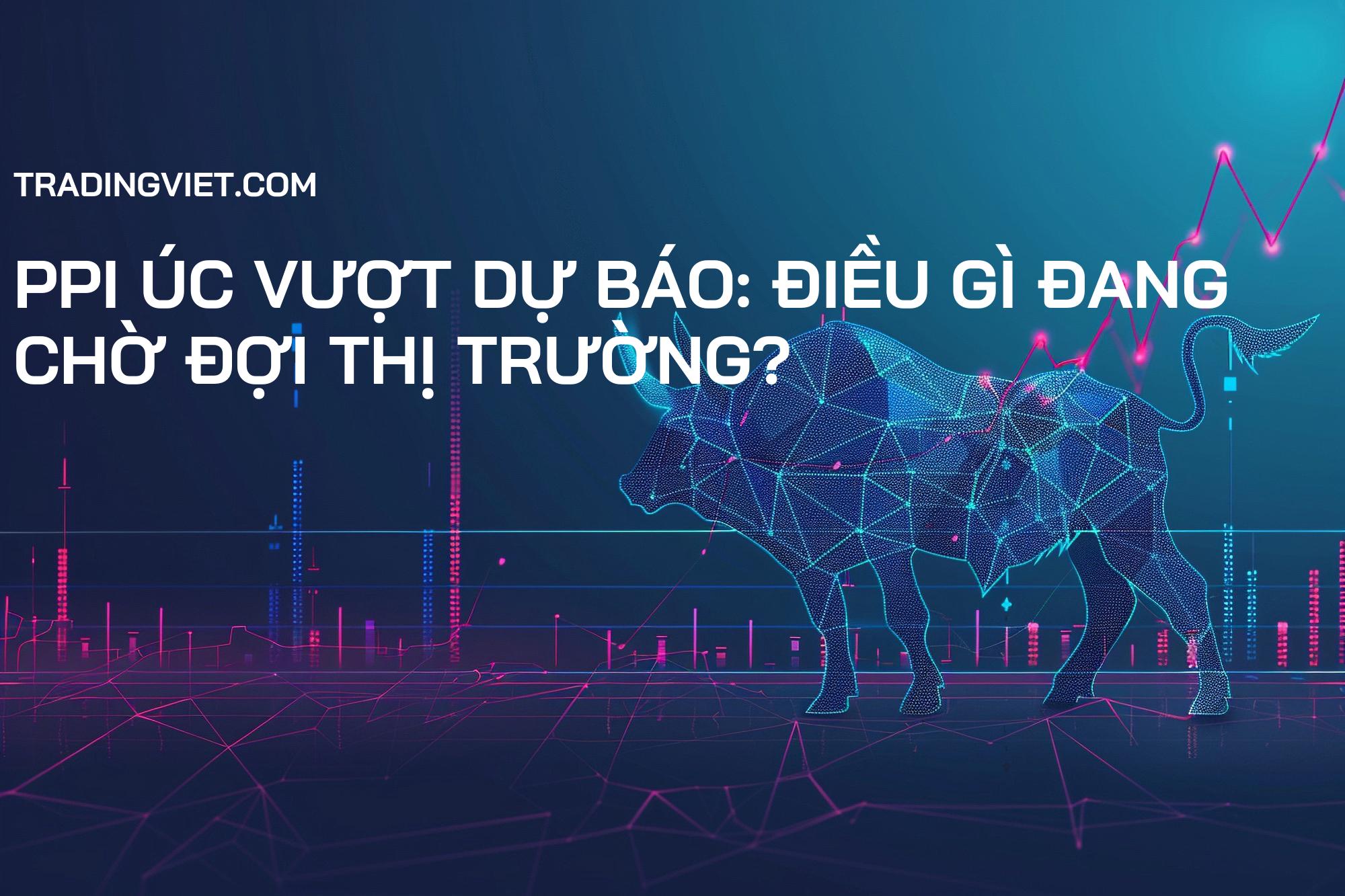 PPI Úc Vượt Dự Báo: Điều Gì Đang Chờ Đợi Thị Trường?