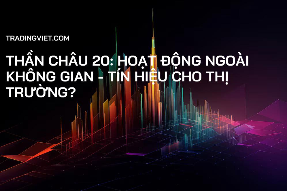 Thần Châu 20: Hoạt động ngoài không gian - Tín hiệu cho thị trường?