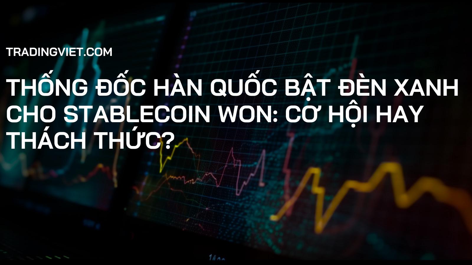 Thống đốc Hàn Quốc Bật Đèn Xanh Cho Stablecoin Won: Cơ Hội Hay Thách Thức?