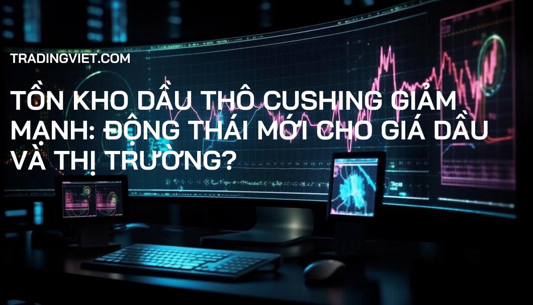 Tồn kho dầu thô Cushing giảm mạnh: Động thái mới cho giá dầu và thị trường?