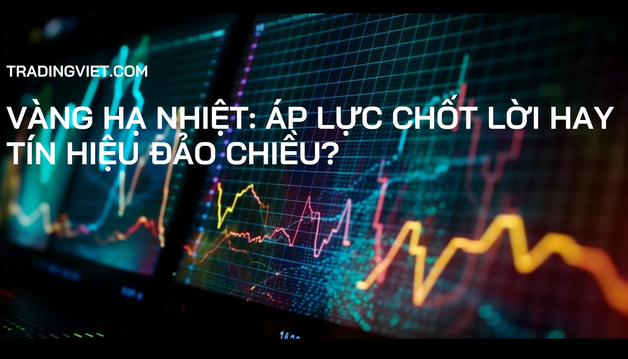 Vàng hạ nhiệt: Áp lực chốt lời hay tín hiệu đảo chiều?