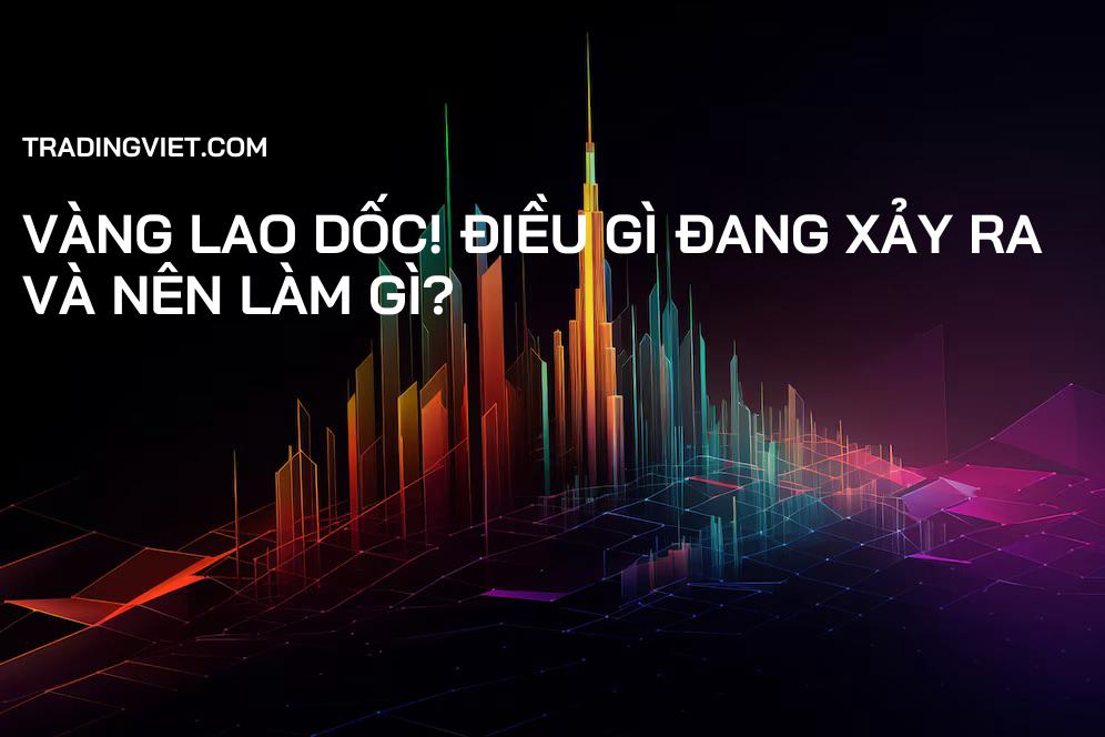 Vàng lao dốc! Điều gì đang xảy ra và nên làm gì?