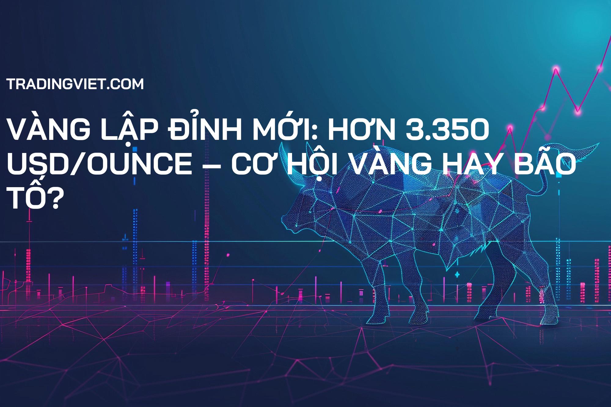Vàng Lập Đỉnh Mới: Hơn 3.350 USD/Ounce – Cơ Hội Vàng Hay Bão Tố?