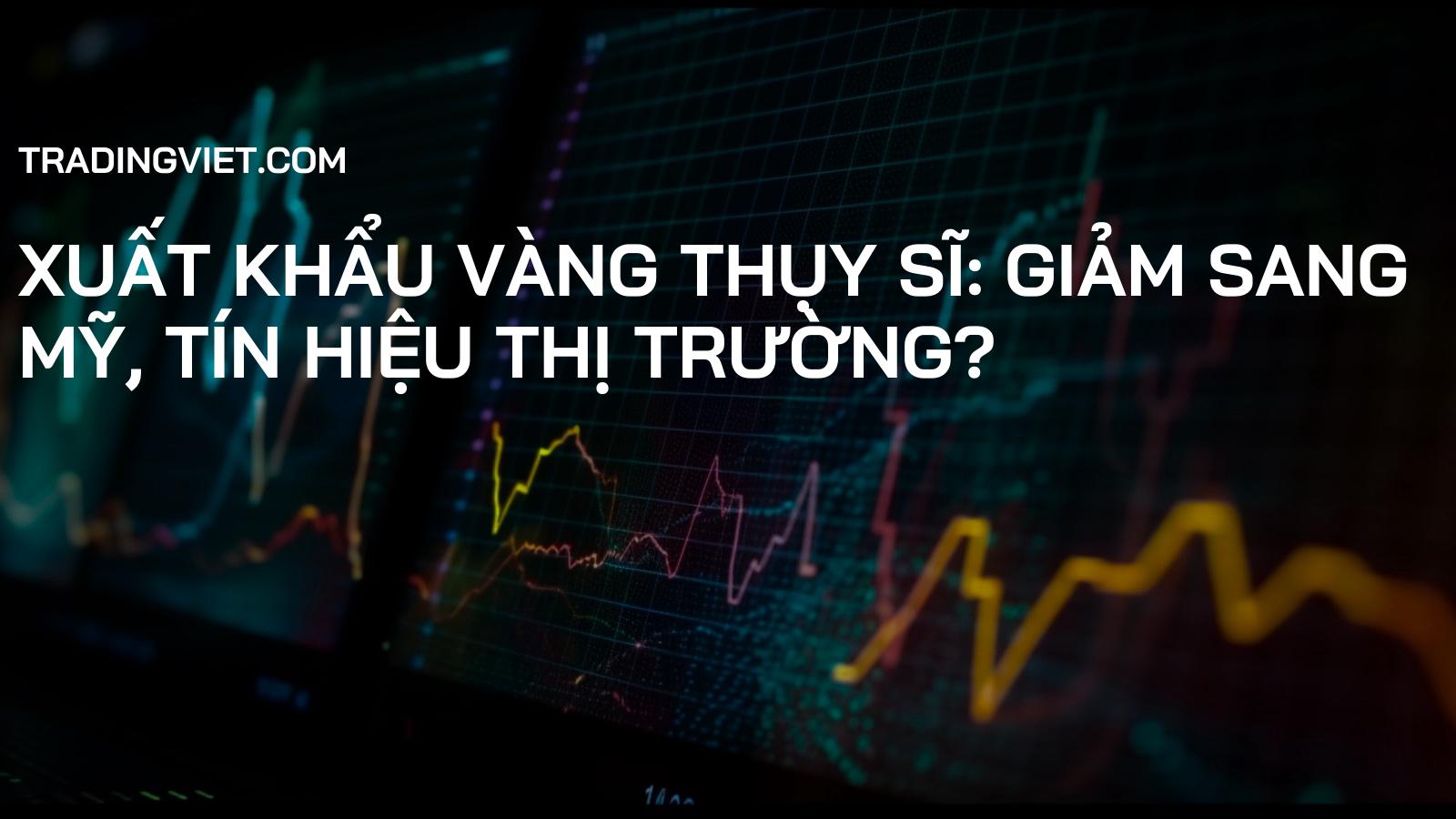 Xuất Khẩu Vàng Thụy Sĩ: Giảm sang Mỹ, Tín Hiệu Thị Trường?